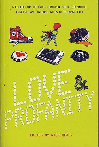 Love & Profanity: A Collection of True, Tortured, Wild, Hilarious, Concise, and Intense Tales of Teenage Life