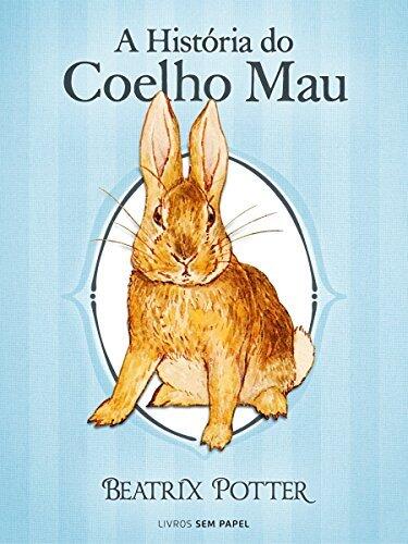 A História do Coelho Mau (Os Contos de Beatrix Potter)