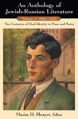 An Anthology of Jewish-Russian Literature: Two-Centuries of Dual Identity in Prose And Poetry, Two-Volume Set