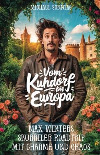 Vom Kuhdorf bis Europa: Max Winters skurriler Roadtrip mit Charme und Chaos