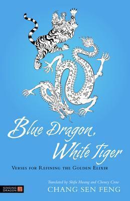 Blue Dragon, White Tiger: Verses for Refining the Golden Elixir