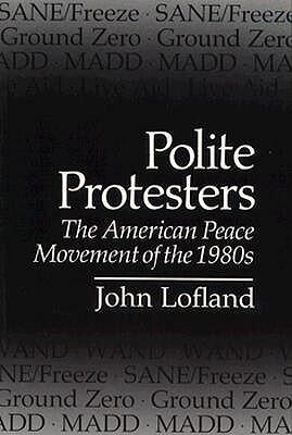 Polite Protesters: The American Peace Movement of the 1980s