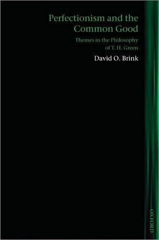 Perfectionism and the Common Good: Themes in the Philosophy of T. H. Green