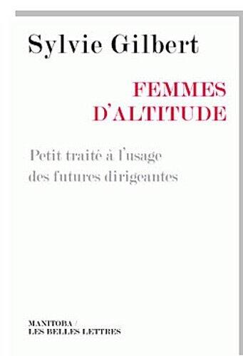 Femmes D'Altitude: Petit Traite A L'Usage Des Futures Dirigeantes
