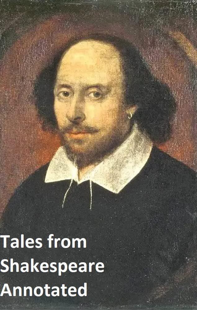 Tales from Shakespeare Annotated and Unabridged