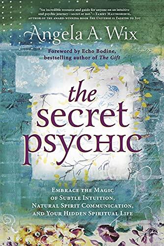 The Secret Psychic: Embrace the Magic of Subtle Intuition, Natural Spirit Communication, and Your Hidden Spiritual Life