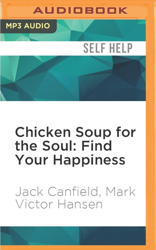 Chicken Soup for the Soul: Find Your Happiness