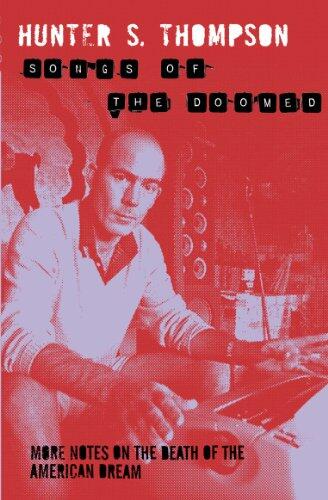 Songs of the Doomed: The Gonzo Papers 3: More Notes on the Death of the American Dream