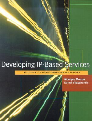 Developing IP-Based Services: Solutions for Service Providers and Vendors