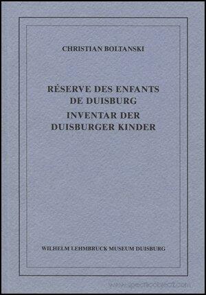 Réserve des enfants de Duisburg =: Inventar der Duisburger Kinder : eine Dauerleihgabe des Fördererkreises des Wilhelm Lehmbruck Museums Duisburg ... Lehmbruck Museum Duisburg