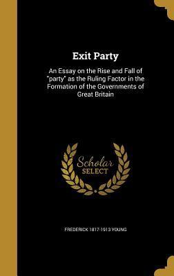 Exit Party: An Essay on the Rise and Fall of "party" as the Ruling Factor in the Formation of the Governments of Great Britain