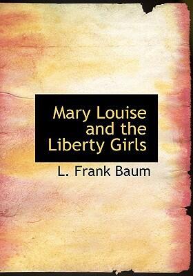 Mary Louise and the Liberty Girls