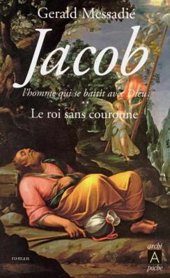 Jacob, l'homme qui se battit avec Dieu T2 : Le roi sans couronne