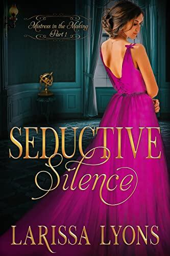 Seductive Silence: A Fun and Steamy Historical Regency Romance