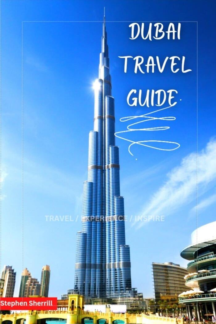 DUBAI TRAVEL GUIDE: : Ultimate guide for visitors and tourist to Dubai.