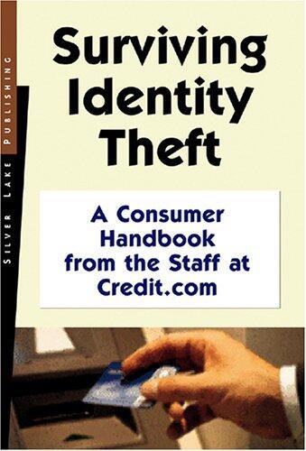 Surviving Identity Theft: A Consumer Handbook from the Staff at Credit.com