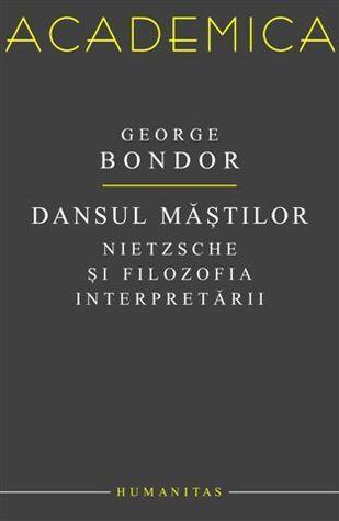 Dansul măștilor. Nietzsche și filozofia interpretării