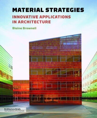 Material Strategies: Innovative Applications in Architecture (Architecture Brief) (Architecture Briefs)