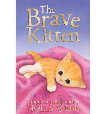 [(The Brave Kitten)] [ By (author) Holly Webb, Illustrated by Sophy Williams ] [June, 2014]
