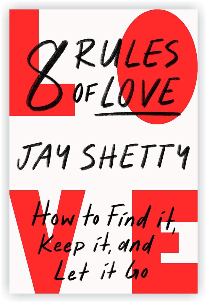 8 Rules of Love by Jay Shetty - Master the Art of Love | Relationships | How to find it, keep it and Let it Go