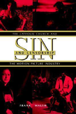 Sin and Censorship: The Catholic Church and the Motion Picture Industry