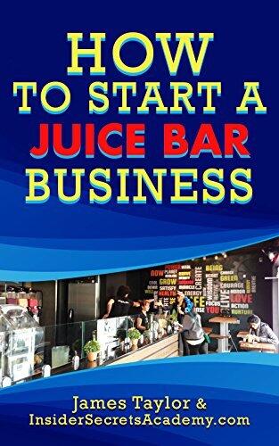 How to Start a Juice Bar: How to Start a Juice Bar