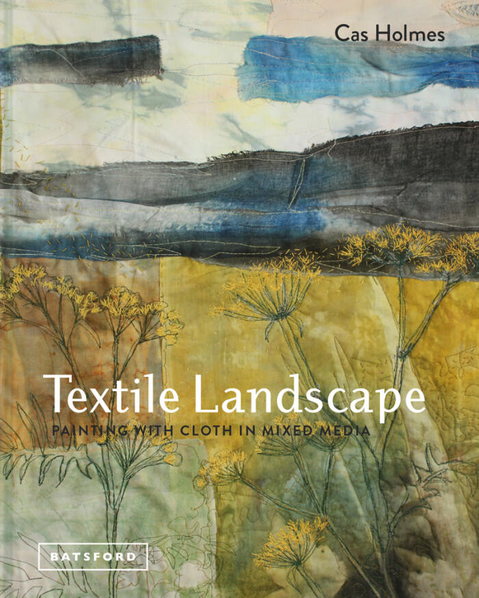 Textile Landscape: Painting with Cloth in Mixed Media