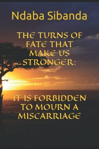 THE TURNS OF FATE THAT MAKE US STRONGER: IT IS FORBIDDEN TO MOURN A MISCARRIAGE