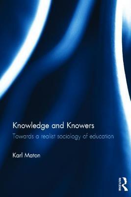 Knowledge & Knowers: Towards a Realist Sociology of Education