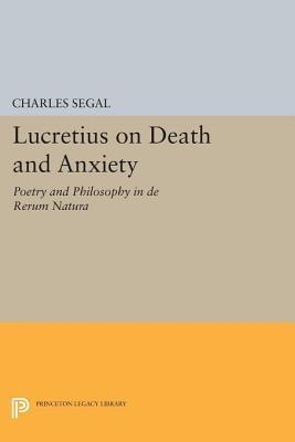 Lucretius on Death and Anxiety: Poetry and Philosophy in de Rerum Natura: Poetry and Philosophy in de Rerum Natura