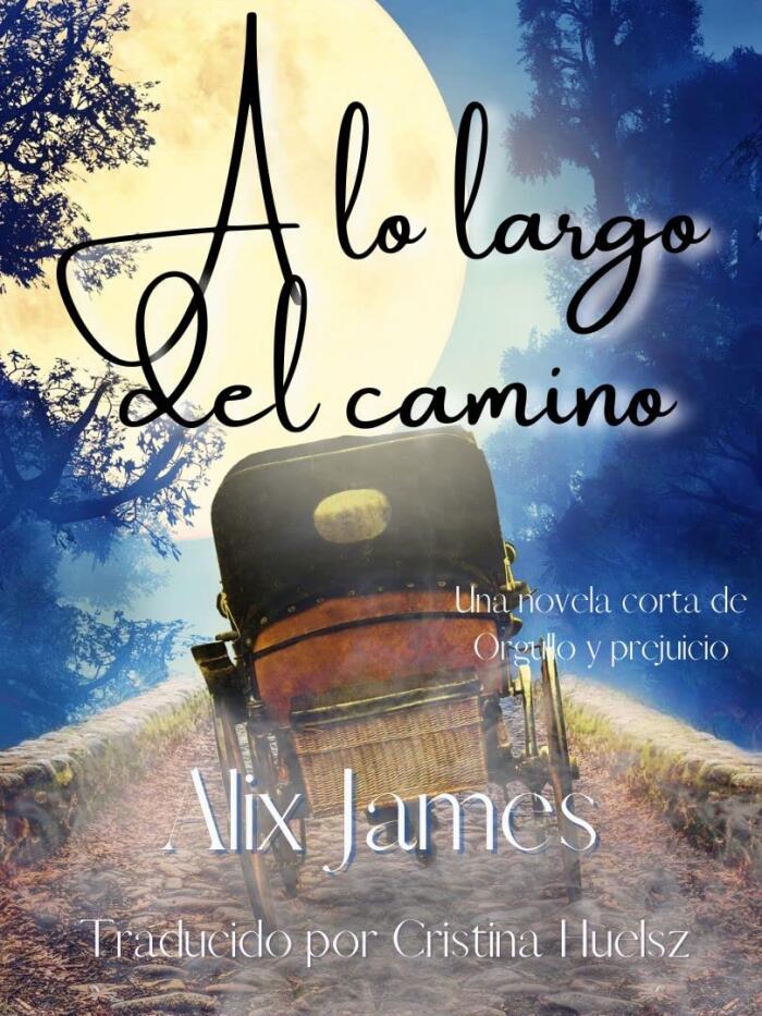 A lo largo del camino: Una novela corta de "Orgullo y prejuicio"