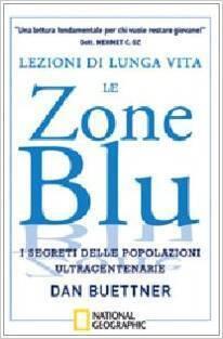 Le zone blu. Lezioni di lunga vita. I segreti delle popolazioni ultracentenarie