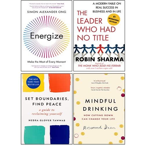 Energize, The Leader Who Had No Title, Mindful Drinking, Set Boundaries, Find Peace 4 Books Collection Set