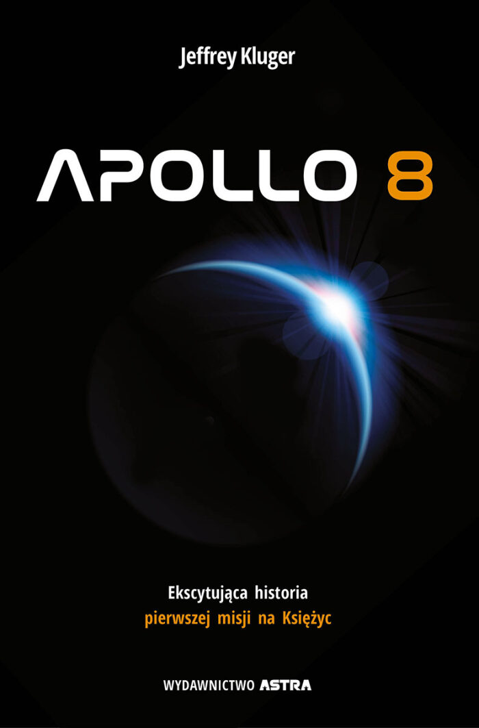Apollo 8. Ekscytująca historia pierwszej misji na księżyc