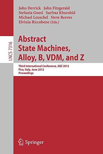 Abstract State Machines, Alloy, B, VDM, And Z: Third International Conference, ABZ 2012, Pisa, Italy, June 18-21, 2012