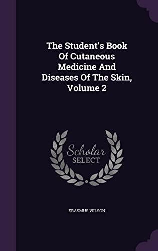 The Student's Book Of Cutaneous Medicine And Diseases Of The Skin, Volume 2