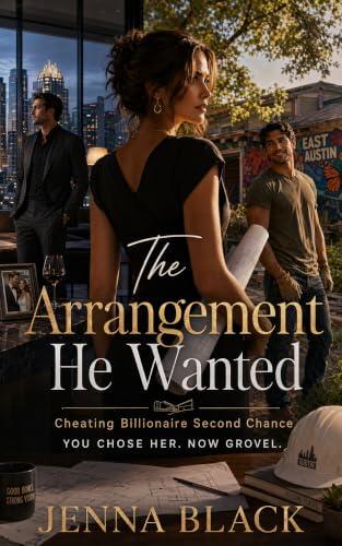The Arrangement He Wanted: A Billionaire, Marriage-in-Crisis, Second-Chance Romance