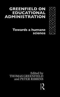 Greenfield on Educational Administration: Towards a Humane Science