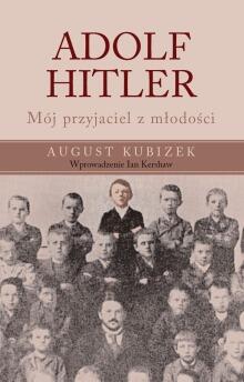 Adolf Hitler. Mój przyjaciel z młodości