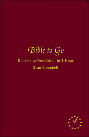 Bible To Go: Genesis To Revelation In 60 Minutes