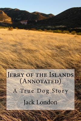 Jerry of the Islands (Annotated): A True Dog Story