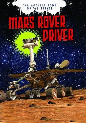Mars Rover Driver (The Coolest Jobs on the Planet)