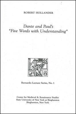 Dante and Paul's "Five Words with Understanding": Bernardo Lecture Series, No. 1
