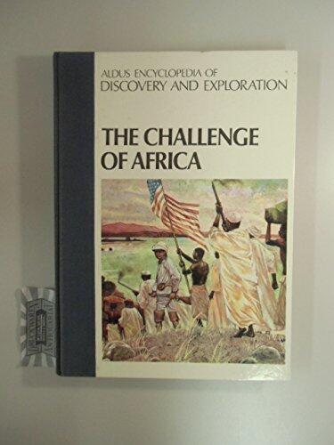 The Challenge of Africa: Encyclopedia of Discovery and Exploration Volume 12