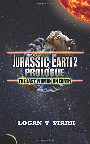 Jurassic Earth 2 Prologue: The Last Woman on Earth
