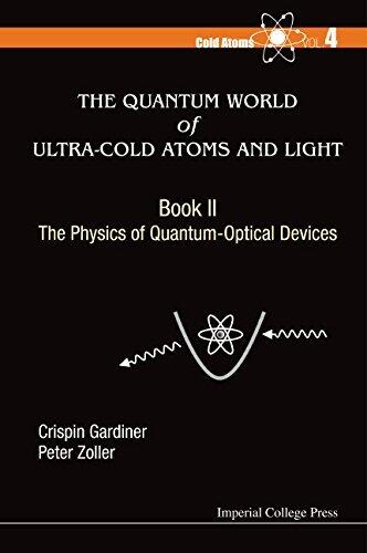 The Quantum World of Ultra-Cold Atoms and Light Book II: The Physics of Quantum-Optical Devices (Cold Atoms - Volume 4)