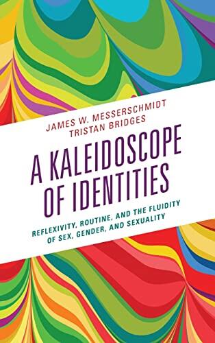 A Kaleidoscope of Identities: Reflexivity, Routine, and the Fluidity of Sex, Gender, and Sexuality
