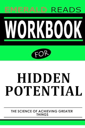 Workbook for Hidden Potential: An Interactive Guide to the Science of Achieving Greater Things