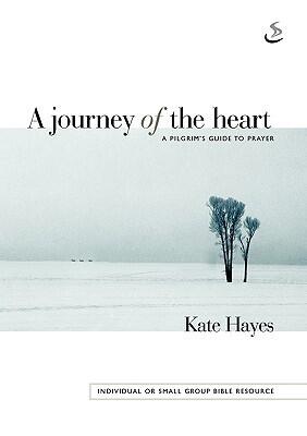 Journey of the Heart: A Pilgrim's Guide to Prayer