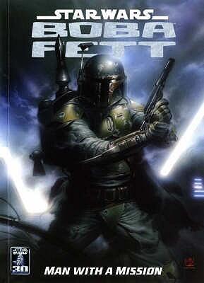Star Wars: Boba Fett - Man with a Mission